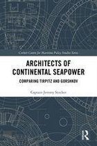 Corbett Centre for Maritime Policy Studies Series - Architects of Continental Seapower