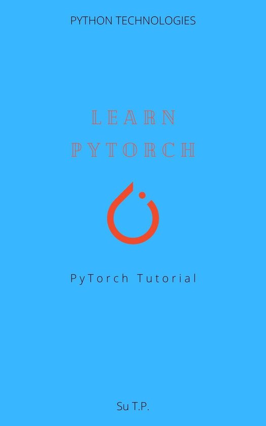 Learn PyTorch (ebook), Su Tp | 1230004102656 | Boeken | bol.com