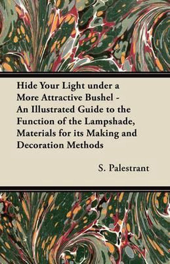 Hide Your Light Under a More Attractive Bushel An Illustrated Guide