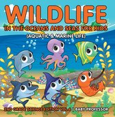 Wildlife in the Oceans and Seas for Kids (Aquatic & Marine Life) 2nd Grade Science Edition Vol 6