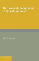 The Economic Background to Agricultural Policy