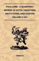Folk-Lore - A Quarterly Review Of Myth, Tradition, Institution, And Custom - Volume II 1891
