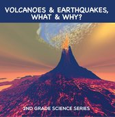 Children's Earthquake & Volcano Books - Volcanoes & Earthquakes, What & Why? : 2nd Grade Science Series