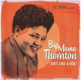 Big Mama Thornton - Just Like A Dog (7" Vinyl Single)