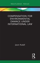 Compensation for Environmental Damage Under International Law