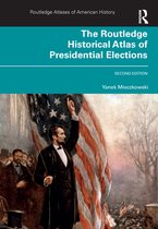 Routledge Atlases of American History - The Routledge Historical Atlas of Presidential Elections