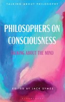 Talking about Philosophy- Philosophers on Consciousness