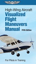 High-Wing Aircraft Visualized Flight Maneuvers Manual