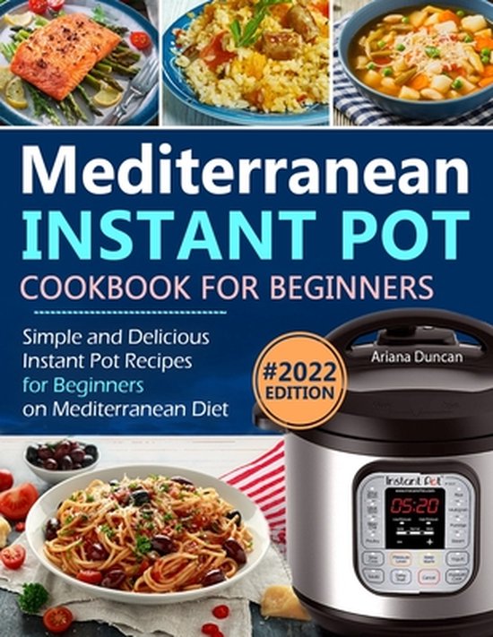 Mediterranean Instant Pot Cookbook, Ariana Duncan 9781672043601