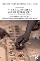 Routledge Critical Development Studies - The Rise and Fall of Global Microcredit