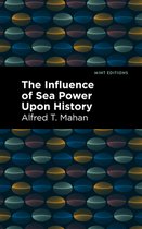 Mint Editions (Military Narratives and Nonfiction) - The Influence of Sea Power Upon History