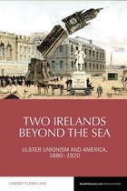 Reappraisals in Irish History- Two Irelands beyond the Sea