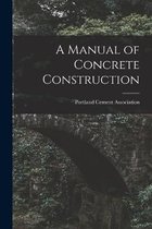 A Manual of Concrete Construction