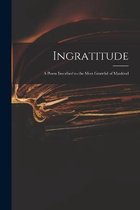 Ingratitude