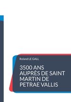3500 ans aupres de Saint Martin de PETRAE VALLIS