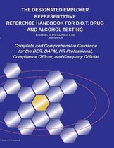 The Designated Employer Representative Handbook for D.O.T. Drug and Alcohol Testing