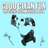 Good Clean Fun - Crouching Tiger, Moshing Panda (CD)