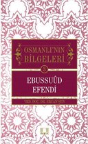 Osmanlı'nın Bilgeleri 3   Ebussuud Efendi