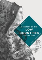 Bloomsbury Essential Histories - A History of the Low Countries