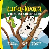 Luna the Koala   The Noisy Caterpillar
