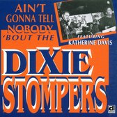 The Dixie Stompers - Ain't Gonna Tell Nobody Bout The Di (CD)