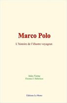 Marco Polo: l'histoire de l'illustre voyageur