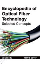 Encyclopedia of Optical Fiber Technology: Volume IV (Selected Concepts)