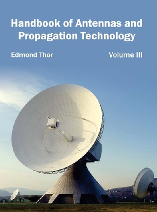 Handbook of Antennas and Propagation Technology Volume III