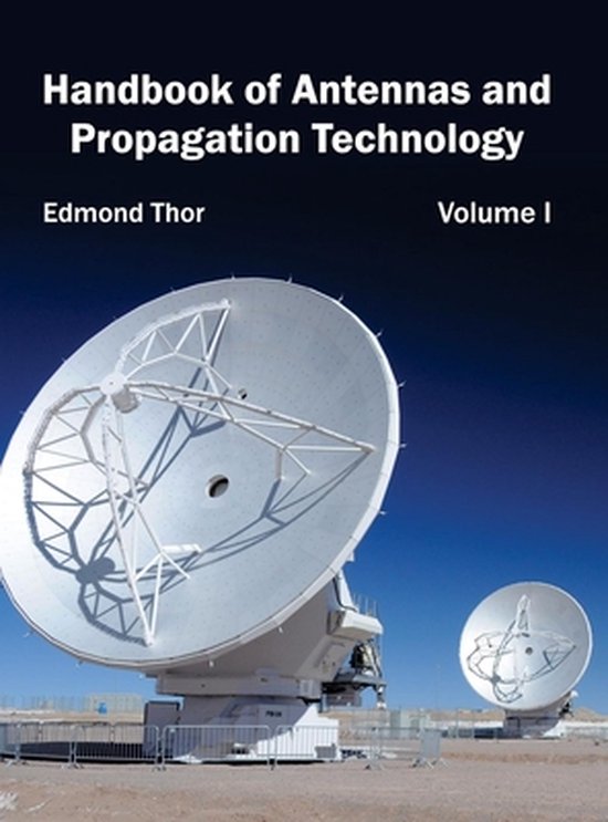 Handbook of Antennas and Propagation Technology Volume I