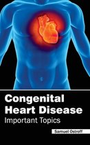 Congenital Heart Disease - Important Topics