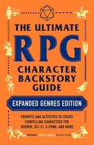 Ultimate Role Playing Game Series-The Ultimate RPG Character Backstory Guide: Expanded Genres Edition