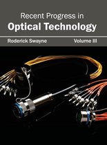 Recent Progress in Optical Technology: Volume III