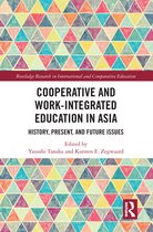 Routledge Research in International and Comparative Education - Cooperative and Work-Integrated Education in Asia