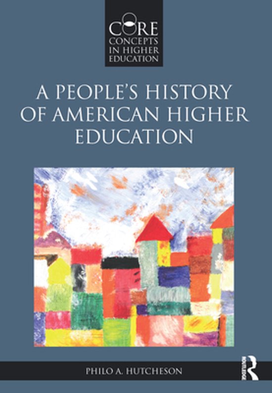 Core Concepts in Higher Education - A People’s History of  ... - cover