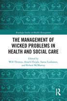 Routledge Studies in Health Management - The Management of Wicked Problems in Health and Social Care