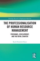 Routledge Research in Employment Relations - The Professionalisation of Human Resource Management