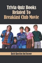 Trivia Quiz Books Related To Breakfast Club Movie