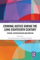 Routledge Research in Early Modern History - Criminal Justice During the Long Eighteenth Century