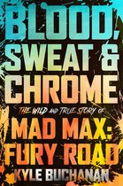 Blood, Sweat & Chrome: The Wild and True Story of Mad Max