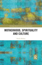 Routledge Research in Nursing and Midwifery - Motherhood, Spirituality and Culture