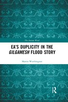The Ancient Word - Ea’s Duplicity in the Gilgamesh Flood Story
