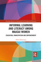 Routledge Research in International and Comparative Education - Informal Learning and Literacy among Maasai Women