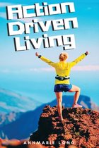 Action Driven Living