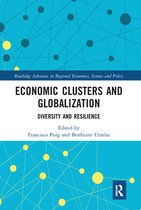Routledge Advances in Regional Economics, Science and Policy - Economic Clusters and Globalization