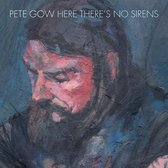 Pete Gow - Here There's No Sirens (CD)