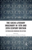 Among the Victorians and Modernists - The Socio-Literary Imaginary in 19th and 20th Century Britain