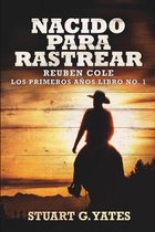 Nacido Para Rastrear (Reuben Cole - Los Primeros Anos Libro 1)