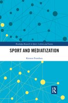 Routledge Research in Sport, Culture and Society - Sport and Mediatization