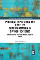 Routledge Studies in Peace and Conflict Resolution - Political Expression and Conflict Transformation in Divided Societies