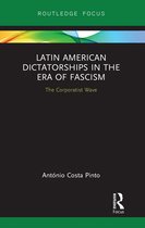 Routledge Studies in Fascism and the Far Right - Latin American Dictatorships in the Era of Fascism
